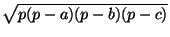 $ \sqrt{p(p-a)(p-b)(p-c)}$