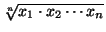 $\displaystyle \sqrt[n]{x_1\cdot x_2\cdots x_n}$